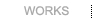 WORKS